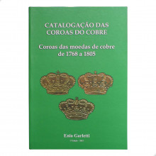 Catálogo das Coroas das Moedas de Cobre de 1768 a 1805 Enio Garletti 1ª edição 2015